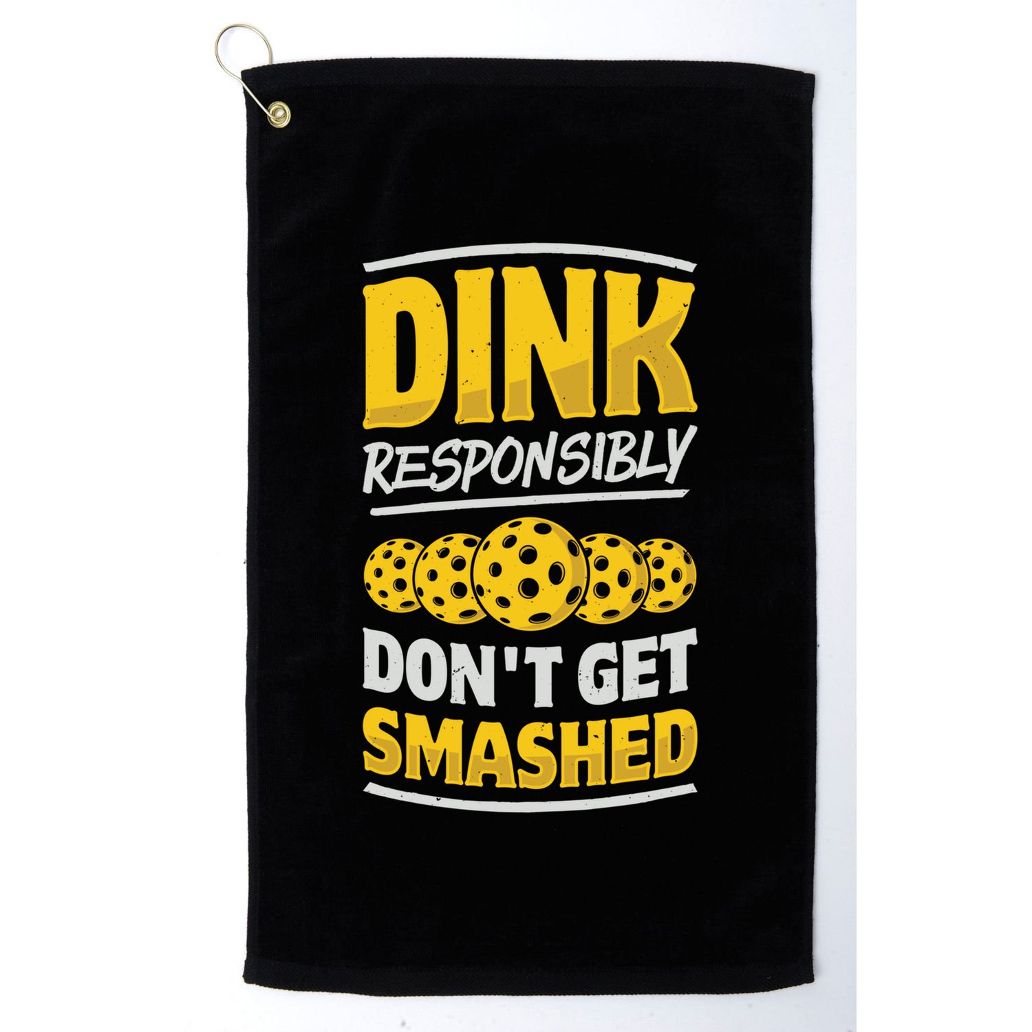 Dink Responsibly DonT Get Smashed Pickleball Paddleball Cute Gift Golf Towel