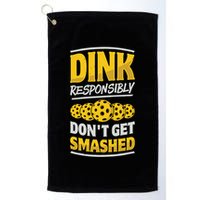 Dink Responsibly DonT Get Smashed Pickleball Paddleball Cute Gift Golf Towel