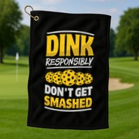 Dink Responsibly DonT Get Smashed Pickleball Paddleball Cute Gift Golf Towel