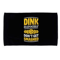Dink Responsibly DonT Get Smashed Pickleball Paddleball Cute Gift Microfiber Hand Towel