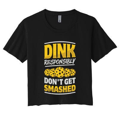 Dink Responsibly DonT Get Smashed Pickleball Paddleball Cute Gift Crop Top