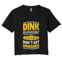 Dink Responsibly DonT Get Smashed Pickleball Paddleball Cute Gift Crop Top