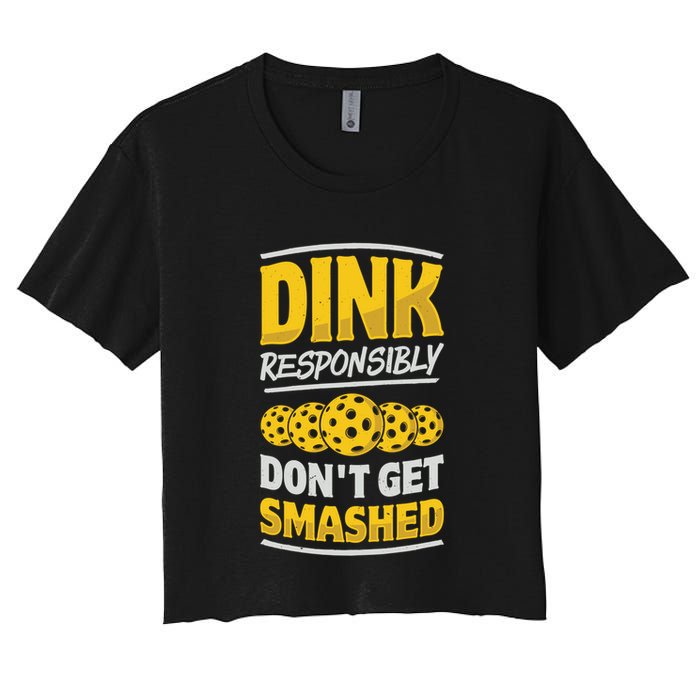 Dink Responsibly DonT Get Smashed Pickleball Paddleball Cute Gift Crop Top