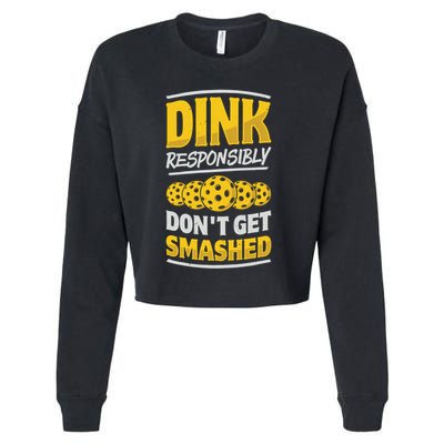 Dink Responsibly DonT Get Smashed Pickleball Paddleball Cute Gift Cropped Pullover Crew