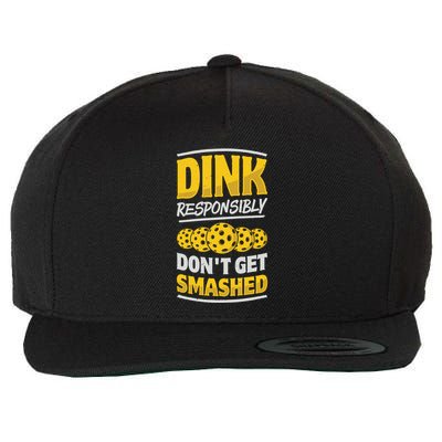 Dink Responsibly DonT Get Smashed Pickleball Paddleball Cute Gift Wool Snapback Cap