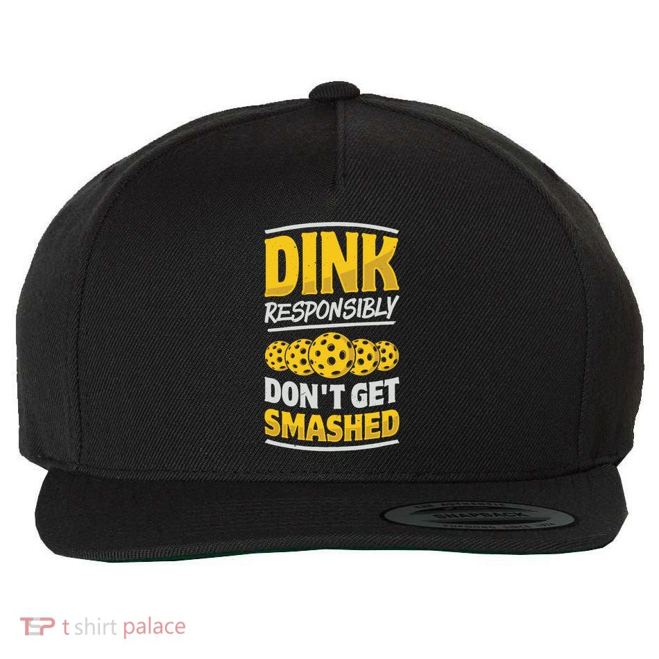 Dink Responsibly DonT Get Smashed Pickleball Paddleball Cute Gift Wool Snapback Cap