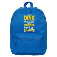 Dink Responsibly DonT Get Smashed Pickleball Paddleball Cute Gift 16 in Basic Backpack