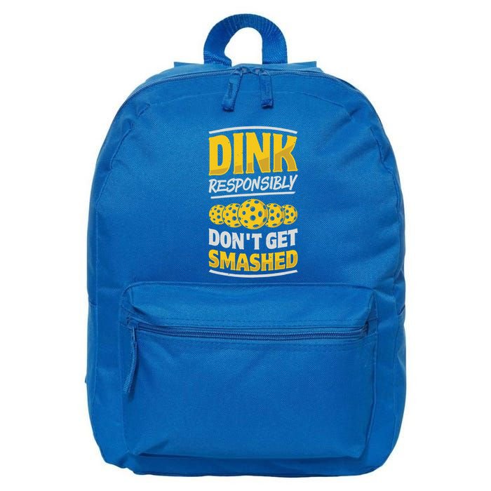 Dink Responsibly DonT Get Smashed Pickleball Paddleball Cute Gift 16 in Basic Backpack