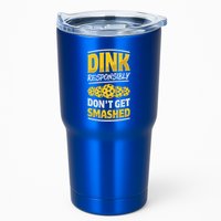 Dink Responsibly DonT Get Smashed Pickleball Paddleball Cute Gift Tumbler