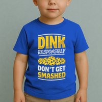 Dink Responsibly DonT Get Smashed Pickleball Paddleball Cute Gift Toddler T-Shirt