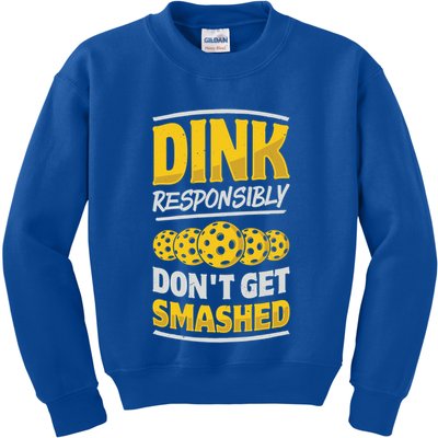 Dink Responsibly DonT Get Smashed Pickleball Paddleball Cute Gift Kids Sweatshirt