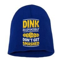 Dink Responsibly DonT Get Smashed Pickleball Paddleball Cute Gift Short Acrylic Beanie