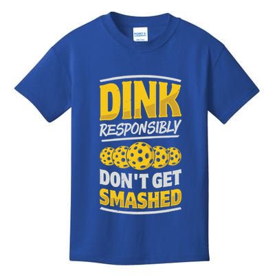 Dink Responsibly DonT Get Smashed Pickleball Paddleball Cute Gift Kids T-Shirt