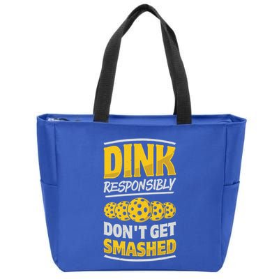 Dink Responsibly DonT Get Smashed Pickleball Paddleball Cute Gift Zip Tote Bag