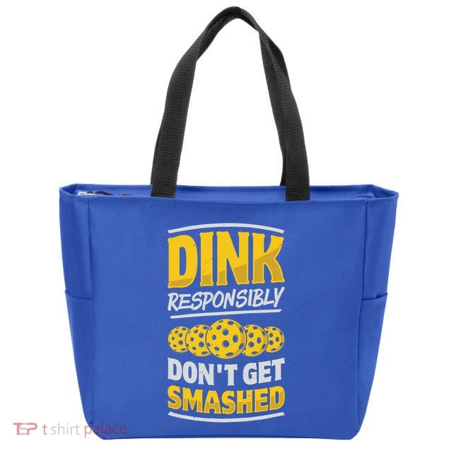 Dink Responsibly DonT Get Smashed Pickleball Paddleball Cute Gift Zip Tote Bag
