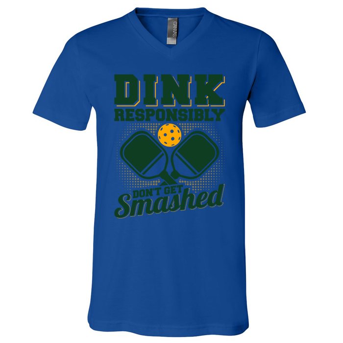 Dink Responsibly DonT Get Smashed Funny Pickleball Gift V-Neck T-Shirt