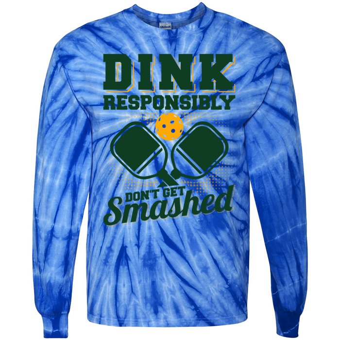 Dink Responsibly DonT Get Smashed Funny Pickleball Gift Tie-Dye Long Sleeve Shirt