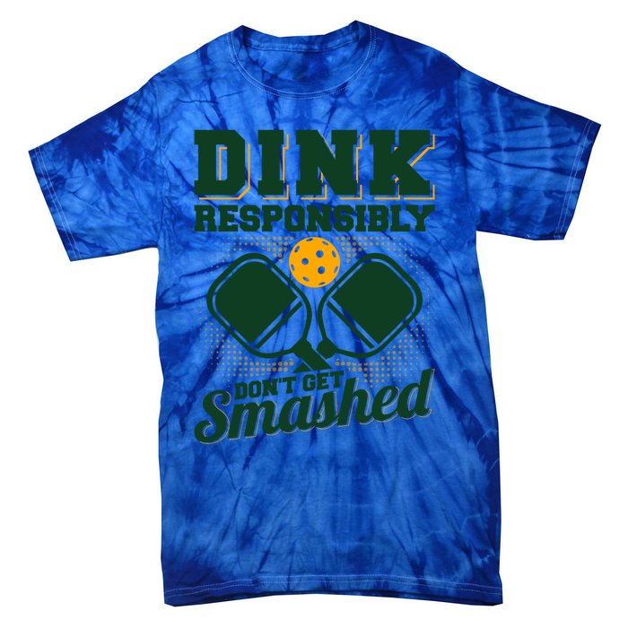 Dink Responsibly DonT Get Smashed Funny Pickleball Gift Tie-Dye T-Shirt