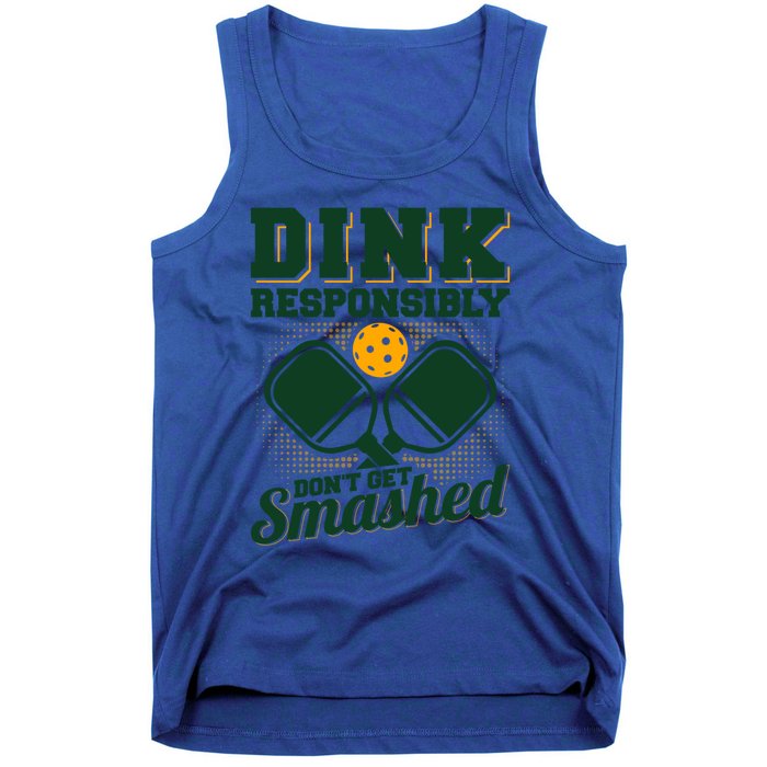 Dink Responsibly DonT Get Smashed Funny Pickleball Gift Tank Top