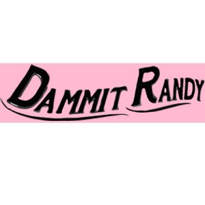 Dammit Randy Bumper Sticker