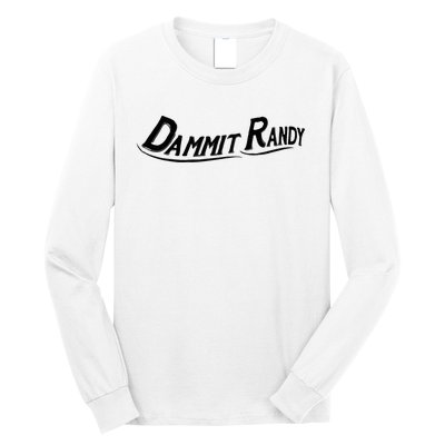 Dammit Randy Long Sleeve Shirt