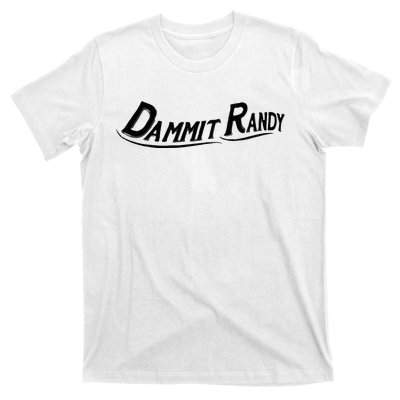 Dammit Randy T-Shirt