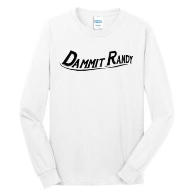 Dammit Randy Tall Long Sleeve T-Shirt