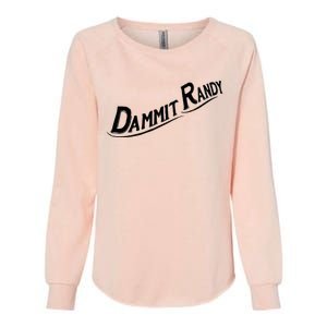 Dammit Randy Womens California Wash Sweatshirt