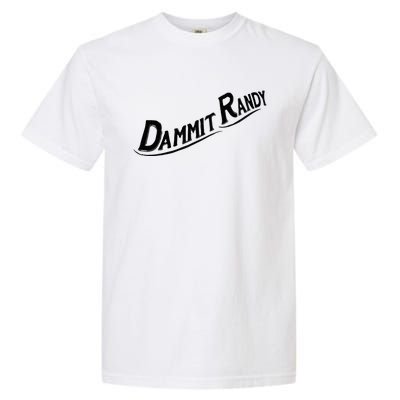 Dammit Randy Garment-Dyed Heavyweight T-Shirt