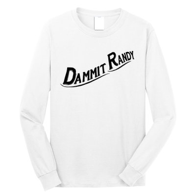 Dammit Randy Long Sleeve Shirt