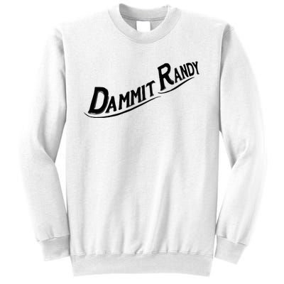 Dammit Randy Sweatshirt