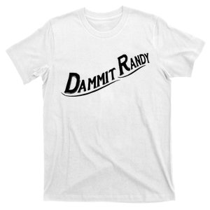 Dammit Randy T-Shirt