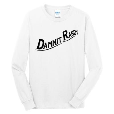 Dammit Randy Tall Long Sleeve T-Shirt