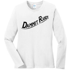 Dammit Randy Ladies Long Sleeve Shirt