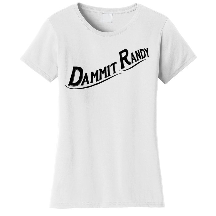 Dammit Randy Women's T-Shirt