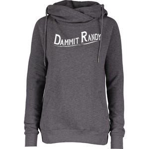 Dammit Randy Womens Funnel Neck Pullover Hood