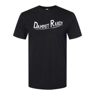 Dammit Randy Softstyle® CVC T-Shirt