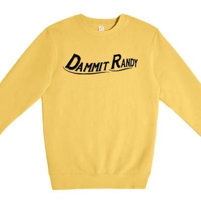 Dammit Randy Premium Crewneck Sweatshirt