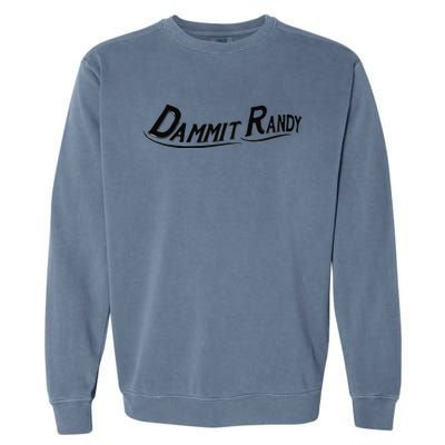 Dammit Randy Garment-Dyed Sweatshirt