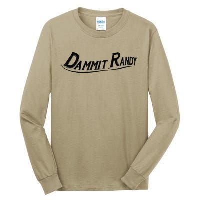 Dammit Randy Tall Long Sleeve T-Shirt