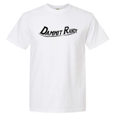 Dammit Randy Garment-Dyed Heavyweight T-Shirt