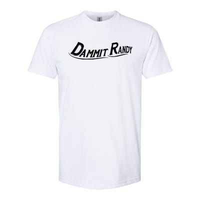 Dammit Randy Softstyle CVC T-Shirt