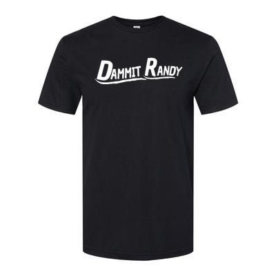 Dammit Randy Dammit Randy Softstyle® CVC T-Shirt