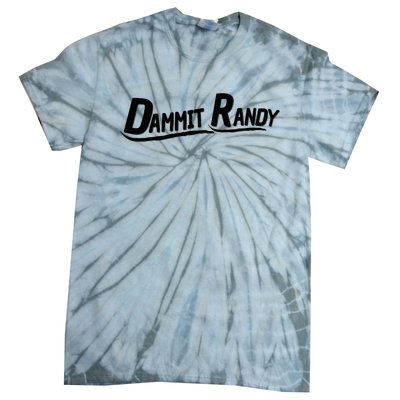 Dammit Randy Tie-Dye T-Shirt