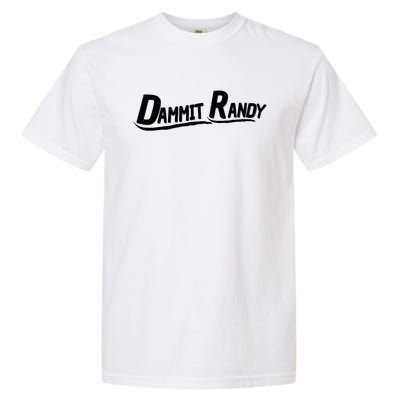 Dammit Randy Garment-Dyed Heavyweight T-Shirt