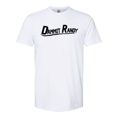 Dammit Randy Softstyle® CVC T-Shirt