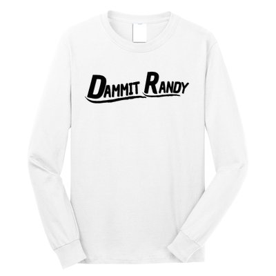 Dammit Randy Long Sleeve Shirt