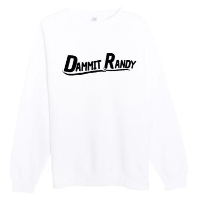 Dammit Randy Premium Crewneck Sweatshirt