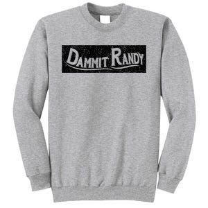 Dammit Randy Tall Sweatshirt