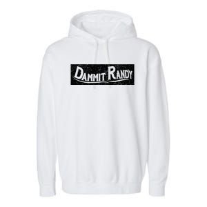 Dammit Randy Garment-Dyed Fleece Hoodie